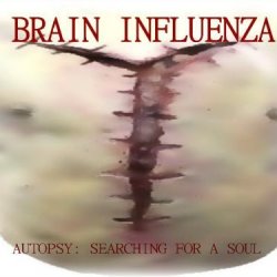 Brain Influenza - Autopsy: Searching For A Soul (2014)