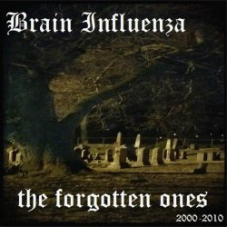 Brain Influenza - The Forgotten Ones 2000 - 2010 (2015)