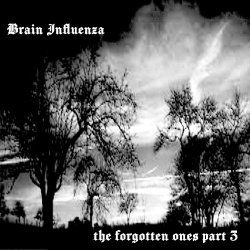 Brain Influenza - The Forgotten Ones Part III (2022)