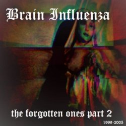 Brain Influenza - The Forgotten Ones Part II (1999-2005) (2021)