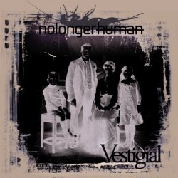 Nolongerhuman - Vestigial (2021) [EP Reissue]