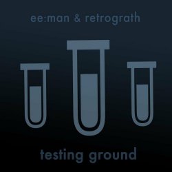 ee:man & Retrograth - Testing Ground (2024) [Single]