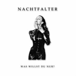 Nachtfalter - Was Willst Du Nur? (2023) [Single]