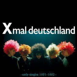 Xmal Deutschland - Early Singles (1981-1982) (2024)