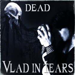 Vlad In Tears - Dead (2019) [Single]