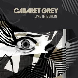Cabaret Grey - Live In Berlin (2020) [EP]