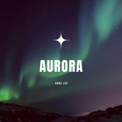 Anna Lux - Aurora (2024) [Single]