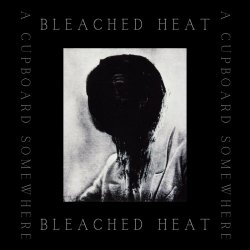 Bleached Heat - A Cupboard Somewhere (2023) [Single]