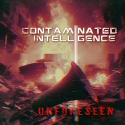 Contaminated Intelligence - Unforeseen (2024) [Single]