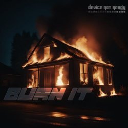 Device Not Ready - Burn It (2024) [Single]