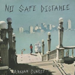 Arkham Sunset - No Safe Distance (2020) [EP]