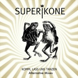 Superikone - Komm, Lass Uns Tanzen (Alternative Mixes) (2022) [Single]