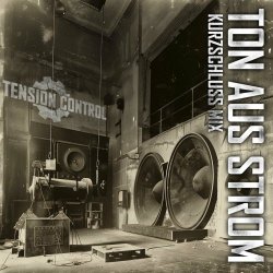 Tension Control - Ton Aus Strom (Kurzschluss Mix) (2024) [Single]