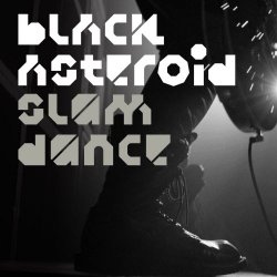 Black Asteroid - Slam Dance (2018) [EP]