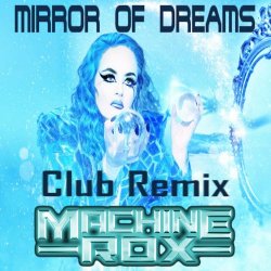 Machine Rox - Mirror Of Dreams (Club Remix) (2024) [EP]
