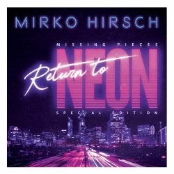 Mirko Hirsch - Missing Pieces - Return To Neon (Special Edition) (2020)
