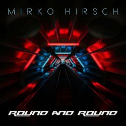 Mirko Hirsch - Round And Round (2022) [Single]