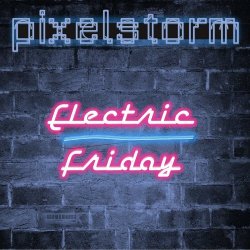 Pixelstorm - Electric Friday (2023) [Single]