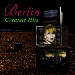 Berlin - Greatest Hits (2009)