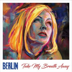 Berlin - Take My Breath Away (2022) [EP Remastered]