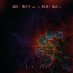 Ariel Maniki And The Black Halos - Fractals (2023)