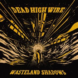 Dead High Wire - Wasteland Shadows (2024)