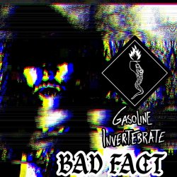 Gasoline Invertebrate - Bad Fact (2022) [EP]