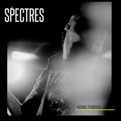 Spectres - Nothing To Nowhere (2018) [Remastered]