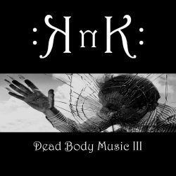 KnK - Dead Body Music III (2018)