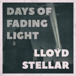 Lloyd Stellar - Days Of Fading Light (2020) [EP]