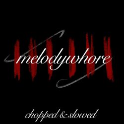 Melodywhore - Chopped & Slowed (2021) [EP]