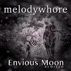 Melodywhore - Envious Moon Remixed (2020) [Single]
