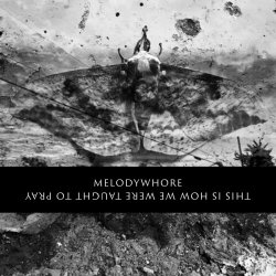 Melodywhore - This Is How We Were Taught To Pray (2020) [EP]