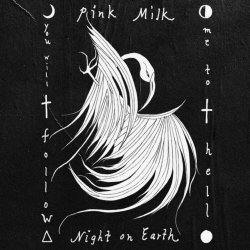Pink Milk - Night On Earth (2024)
