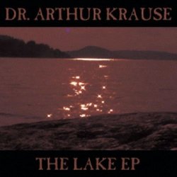 Dr. Arthur Krause - The Lake (2007) [EP]