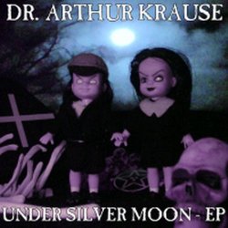 Dr. Arthur Krause - Under Silver Moon (2009) [EP]