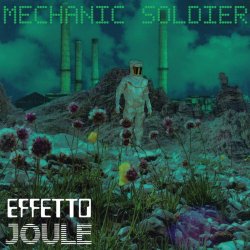 Effetto Joule - Mechanic Soldier (2016)