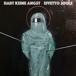 Effetto Joule - Habt Keine Angst (2023) [Reissue]