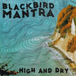 Blackbird Mantra - High And Dry (2020)