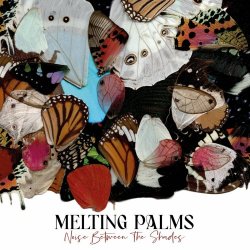 Melting Palms - Noise Between The Shades (2022)