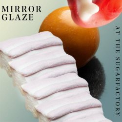 Mirror Glaze - At The Sugar Factory (2020) [EP]
