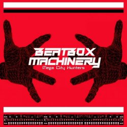 Beatbox Machinery - Mega City Hunters (2022) [EP]
