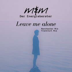 Me & Melancholy - Leave Me Alone (Der Energieberater Remix) (2024) [Single]