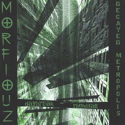 Morfiouz - Decayed Metropolis: Daybreak - Nightfall (2003)