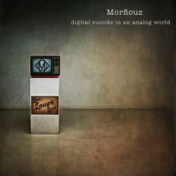 Morfiouz - Digital Suicide In An Analog World (2023)