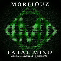 Morfiouz - Fatal Mind: Original Soundtrack (2011) [EP]