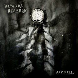 Dimitri Berzerk - A.I.C.Q.T.I.L. (2020) [EP]