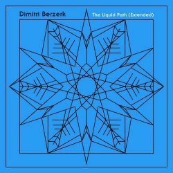 Dimitri Berzerk - The Liquid Path Extended (2021) [EP]