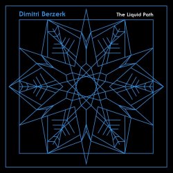 Dimitri Berzerk - The Liquid Path (2021)