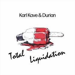 Karl Kave & Durian - Total Liquidation (2022)